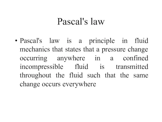 Pascal's law Pascal's law is a principle in fluid mechanics