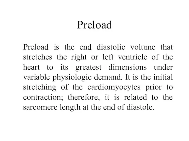 Preload Preload is the end diastolic volume that stretches the