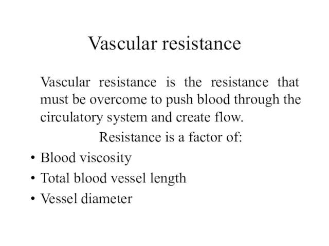 Vascular resistance Vascular resistance is the resistance that must be