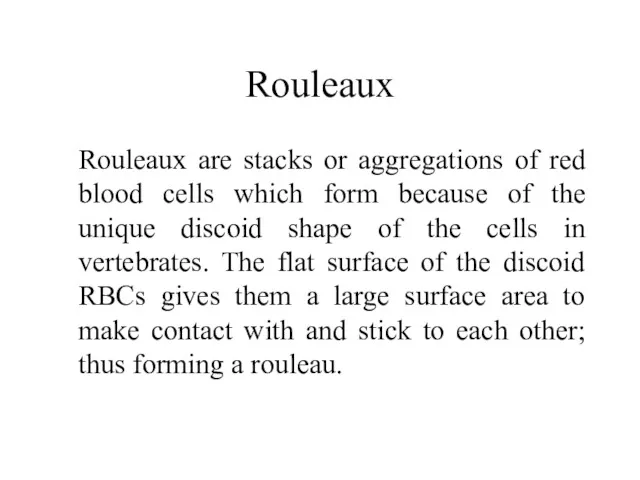 Rouleaux Rouleaux are stacks or aggregations of red blood cells