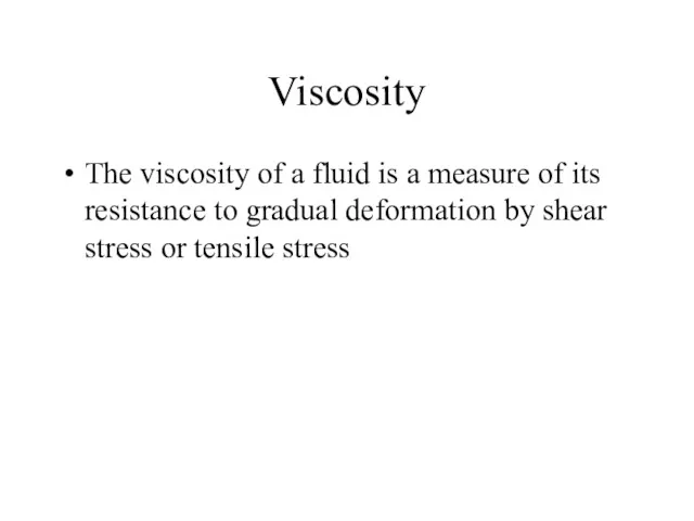 Viscosity The viscosity of a fluid is a measure of