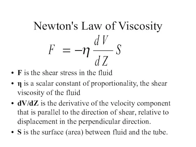 Newton's Law of Viscosity F is the shear stress in