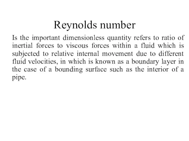 Reynolds number Is the important dimensionless quantity refers to ratio