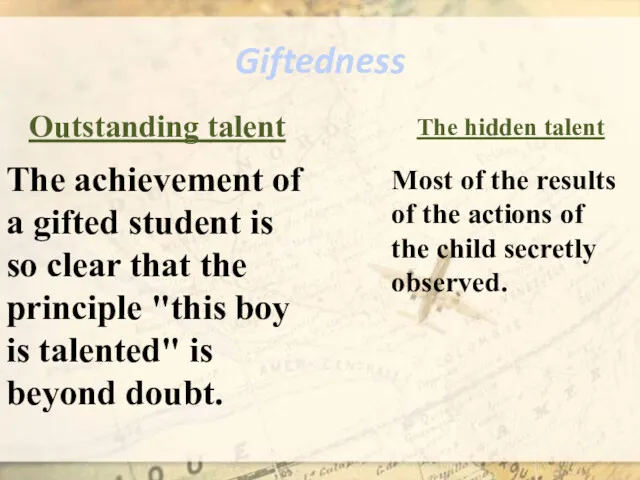 Giftedness Outstanding talent The achievement of a gifted student is