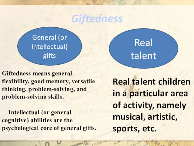 Giftedness General (or intellectual) gifts Real talent Giftedness means general