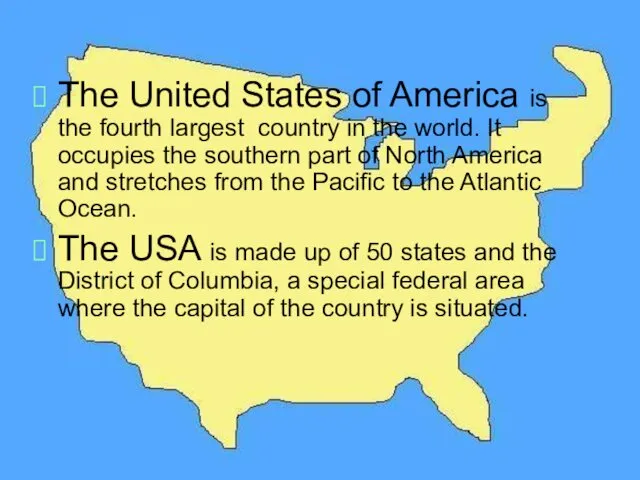 The United States of America is the fourth largest country