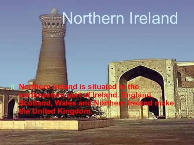 Northern Ireland Northern Ireland is situated in the northeastern part