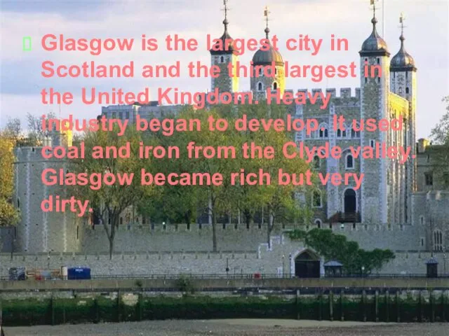 Glasgow is the largest city in Scotland and the third