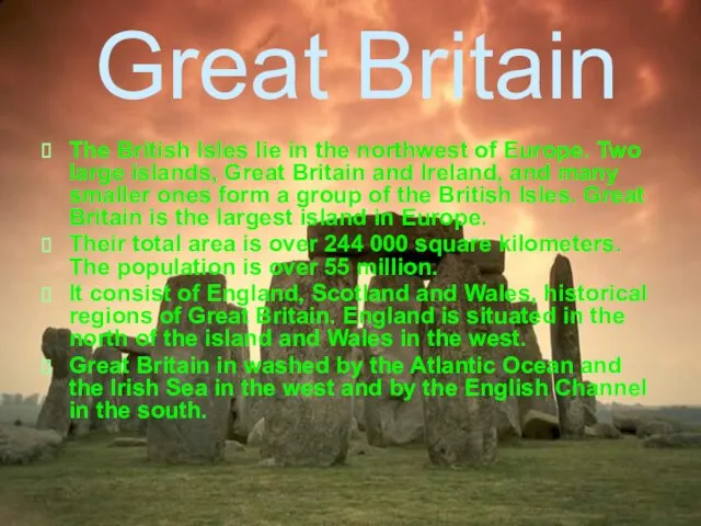 Great Britain The British Isles lie in the northwest of