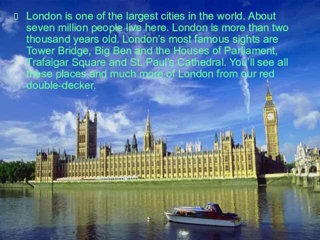 London is one of the largest cities in the world.