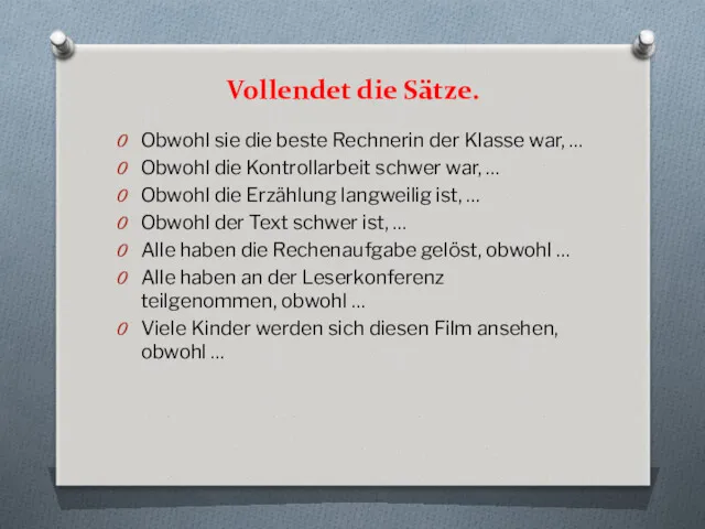 Vollendet die Sätze. Obwohl sie die beste Rechnerin der Klasse