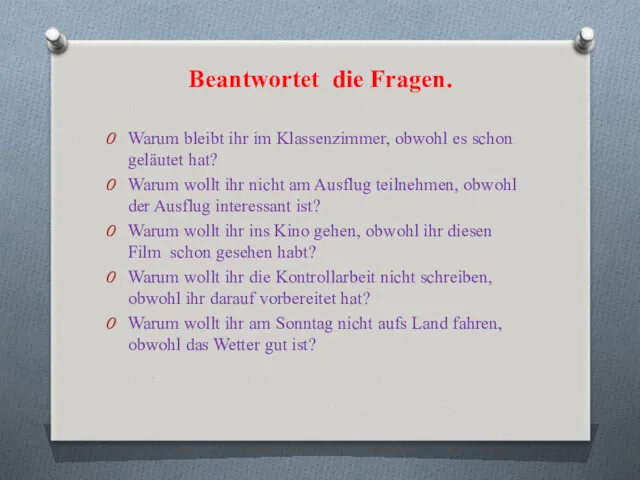 Beantwortet die Fragen. Warum bleibt ihr im Klassenzimmer, obwohl es