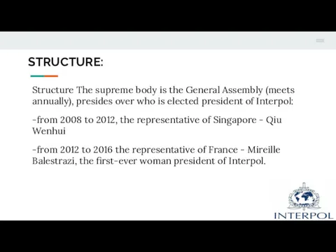 STRUCTURE: Structure The supreme body is the General Assembly (meets annually), presides over