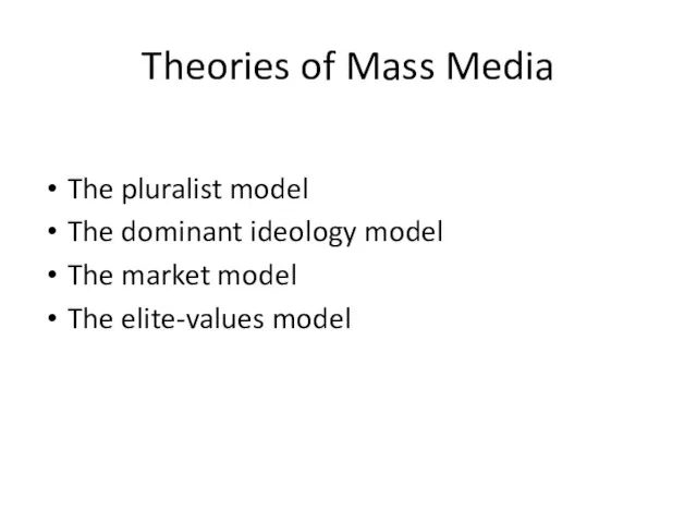 Theories of Mass Media The pluralist model The dominant ideology