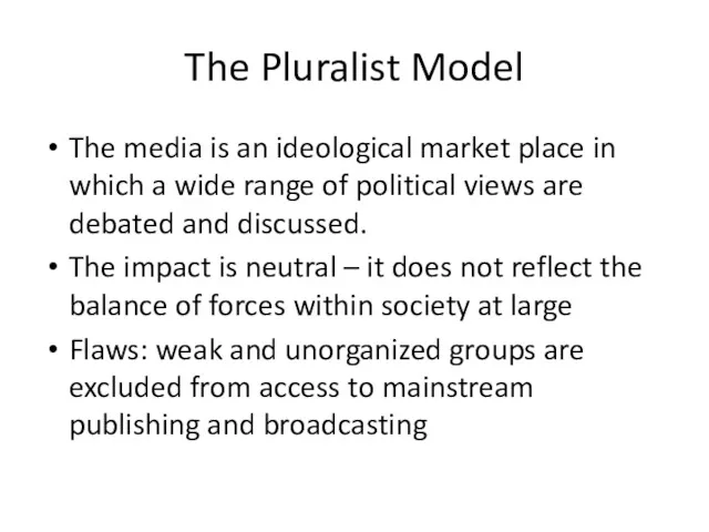 The Pluralist Model The media is an ideological market place
