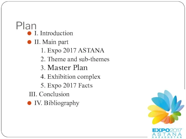 Plan I. Introduction II. Main part 1. Expo 2017 ASTANA