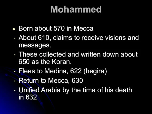 Mohammed Born about 570 in Mecca About 610, claims to