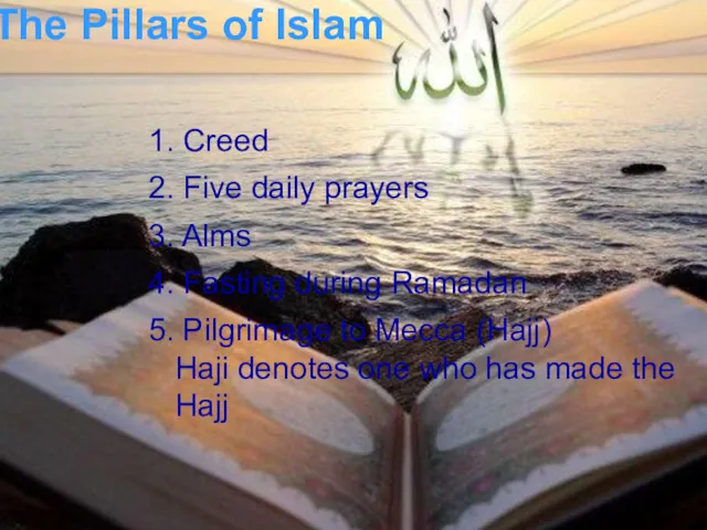 The Pillars of Islam 1. Creed 2. Five daily prayers