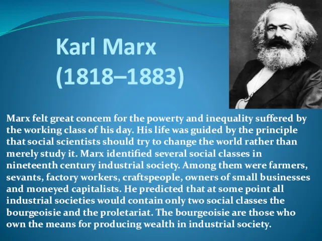 Karl Marx (1818–1883) Marx felt great concem for the powerty