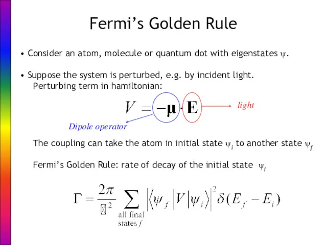 Fermi’s Golden Rule Consider an atom, molecule or quantum dot