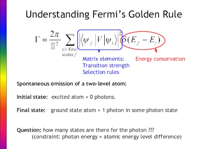 Understanding Fermi’s Golden Rule Energy conservation Matrix elements: Transition strength
