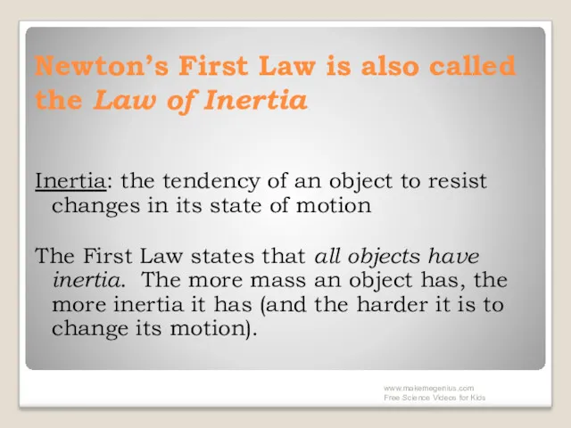 Newton’s First Law is also called the Law of Inertia Inertia: the tendency