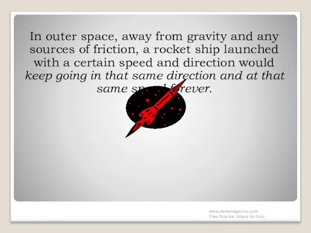 In outer space, away from gravity and any sources of friction, a rocket