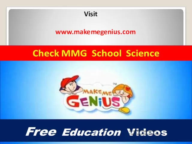 Visit www.makemegenius.com www.makemegenius.com Free Science Videos for Kids
