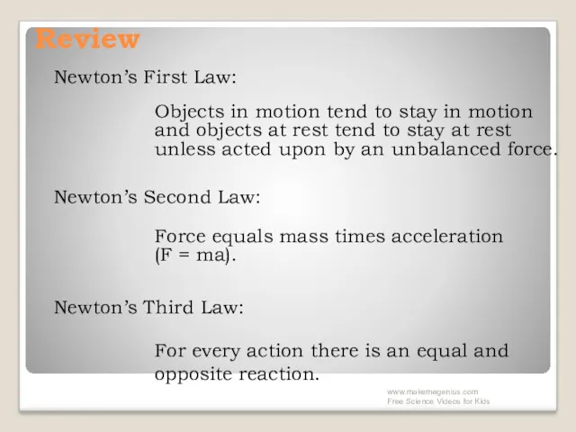 Review Newton’s First Law: Objects in motion tend to stay in motion and
