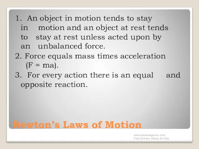 Newton’s Laws of Motion 1. An object in motion tends to stay in