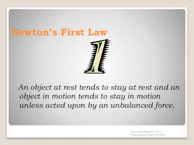 Newton’s First Law An object at rest tends to stay at rest and