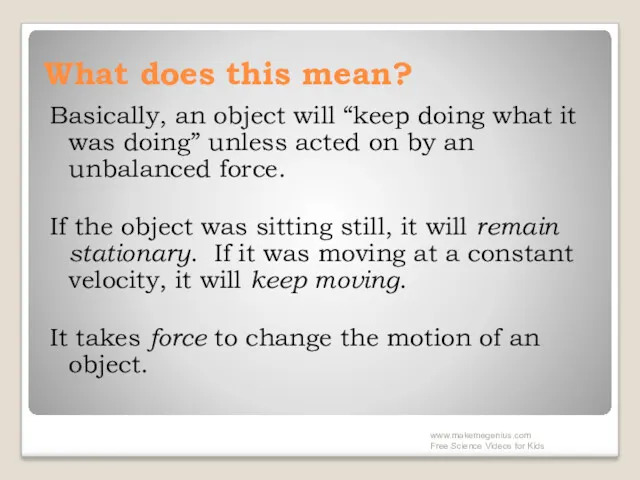 What does this mean? Basically, an object will “keep doing what it was