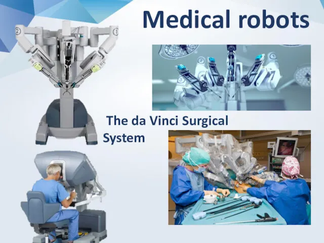 Medical robots The da Vinci Surgical System