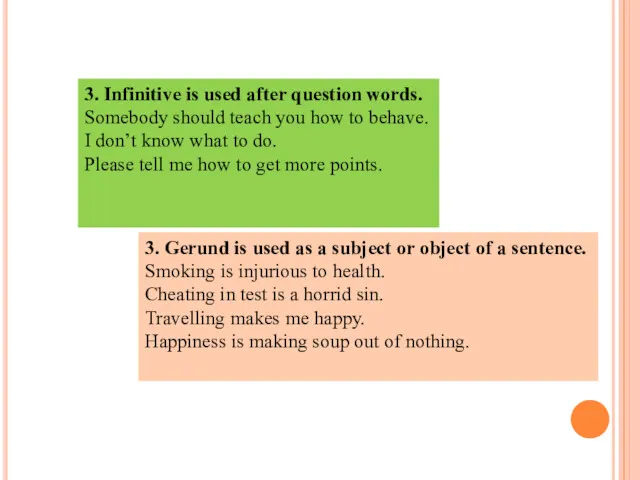 3. Infinitive is used after question words. Somebody should teach