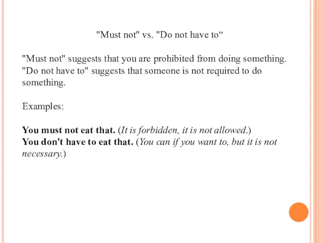 "Must not" vs. "Do not have to“ "Must not" suggests
