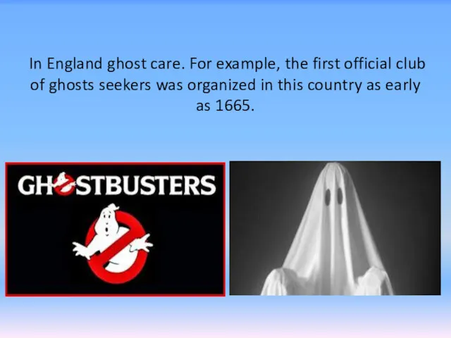 In England ghost care. For example, the first official club