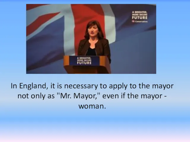 In England, it is necessary to apply to the mayor