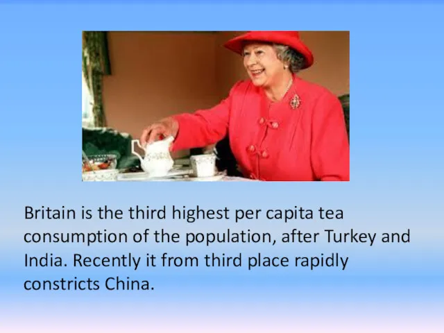 Britain is the third highest per capita tea consumption of