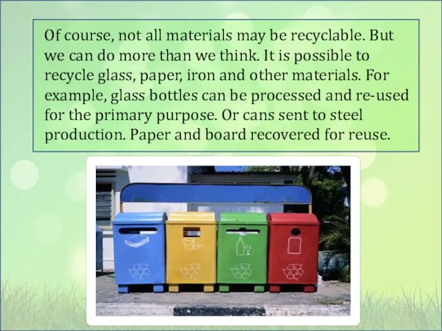 Of course, not all materials may be recyclable. But we