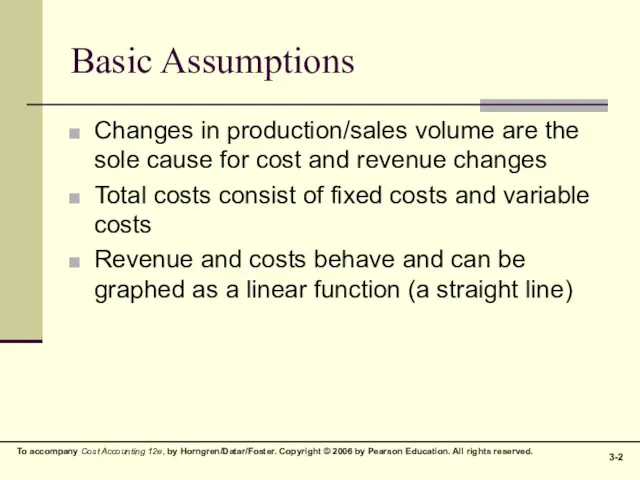 Basic Assumptions Changes in production/sales volume are the sole cause