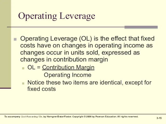 Operating Leverage Operating Leverage (OL) is the effect that fixed