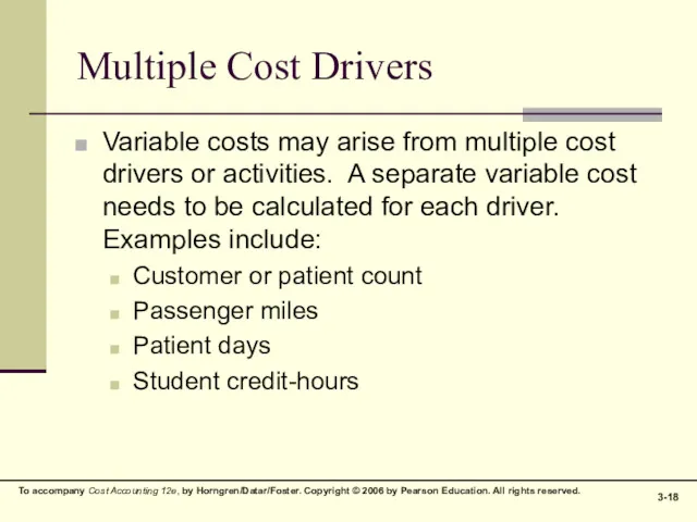 Multiple Cost Drivers Variable costs may arise from multiple cost