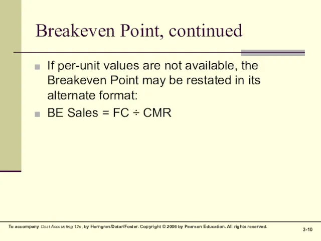 Breakeven Point, continued If per-unit values are not available, the