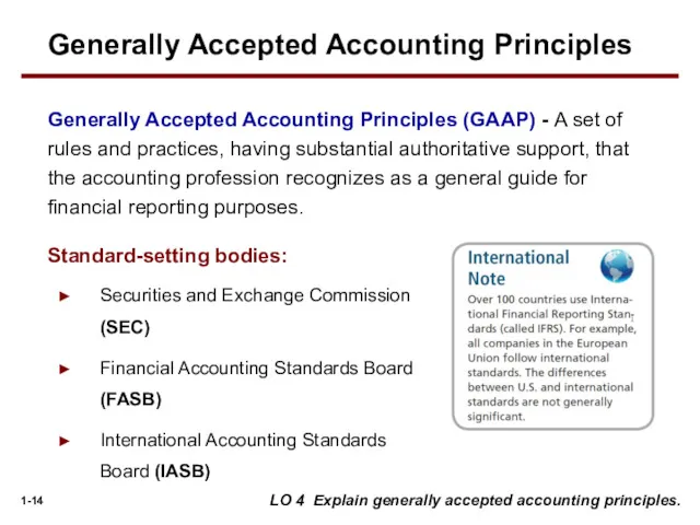 Generally Accepted Accounting Principles (GAAP) - A set of rules and practices, having