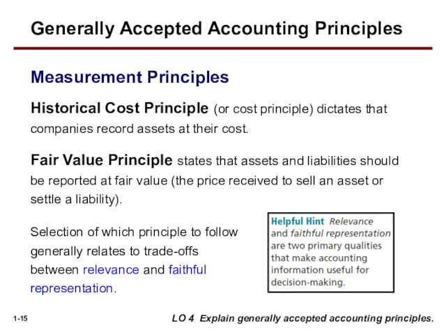 Historical Cost Principle (or cost principle) dictates that companies record assets at their