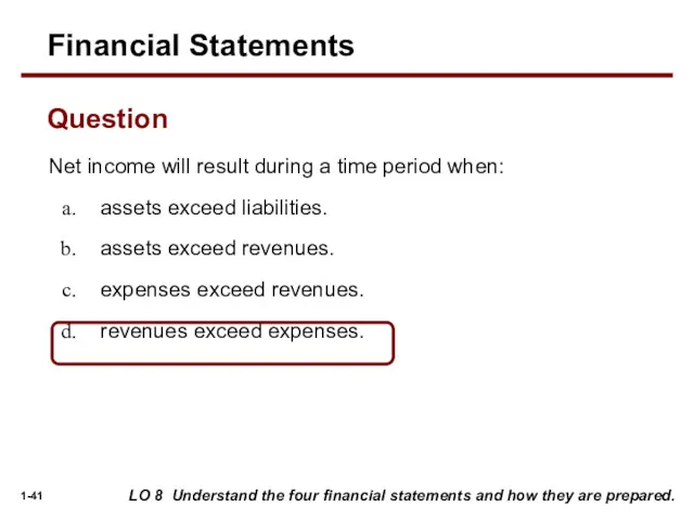 Net income will result during a time period when: assets exceed liabilities. assets