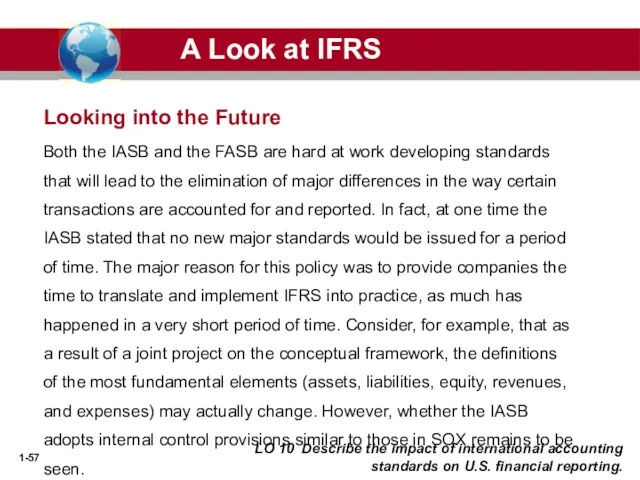 Both the IASB and the FASB are hard at work developing standards that