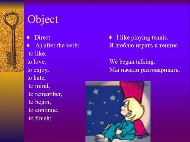 Object Direct A) after the verb: to like, to love,