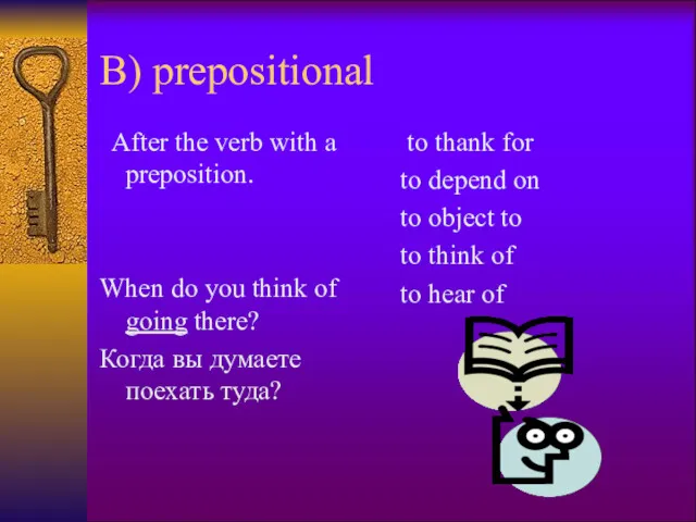 B) prepositional After the verb with a preposition. When do