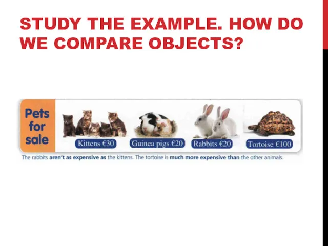 STUDY THE EXAMPLE. HOW DO WE COMPARE OBJECTS?
